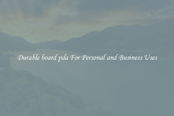 Durable board pda For Personal and Business Uses