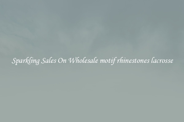 Sparkling Sales On Wholesale motif rhinestones lacrosse