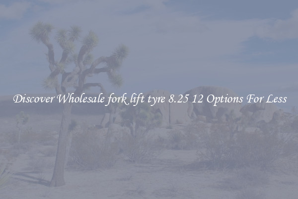 Discover Wholesale fork lift tyre 8.25 12 Options For Less