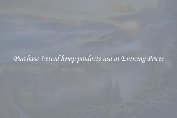 Purchase Vetted hemp products usa at Enticing Prices