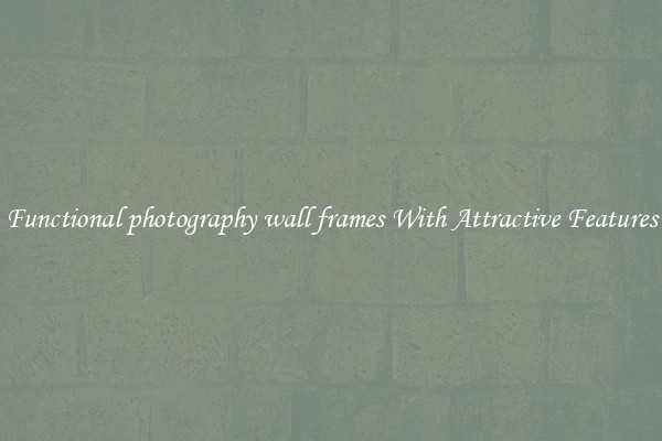 Functional photography wall frames With Attractive Features