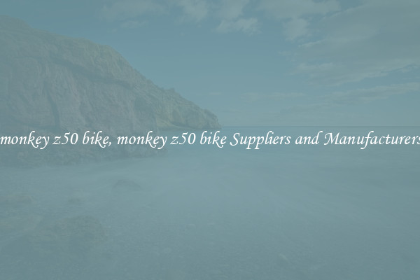 monkey z50 bike, monkey z50 bike Suppliers and Manufacturers