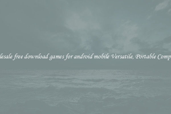 Wholesale free download games for android mobile Versatile, Portable Computing