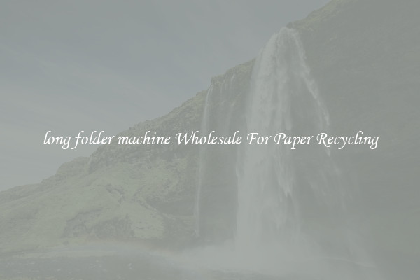 long folder machine Wholesale For Paper Recycling