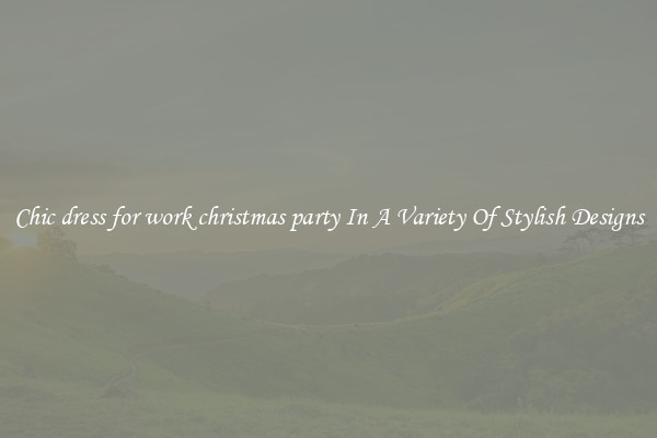 Chic dress for work christmas party In A Variety Of Stylish Designs