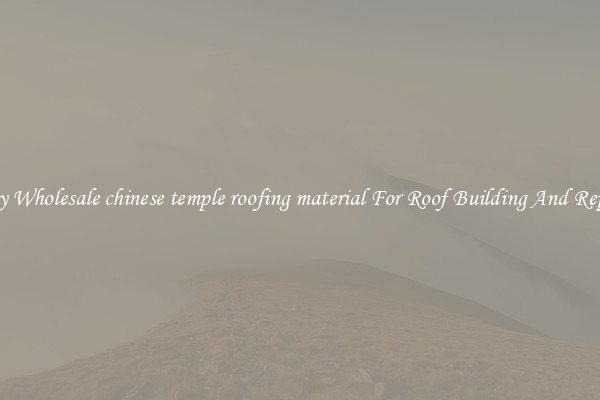 Buy Wholesale chinese temple roofing material For Roof Building And Repair