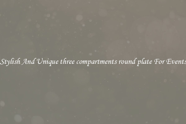 Stylish And Unique three compartments round plate For Events