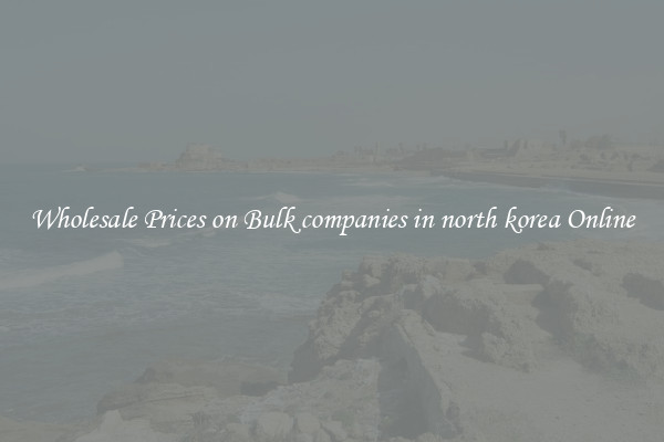 Wholesale Prices on Bulk companies in north korea Online