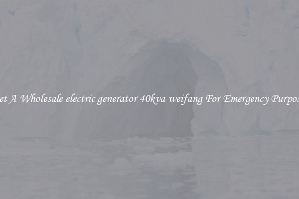 Get A Wholesale electric generator 40kva weifang For Emergency Purposes