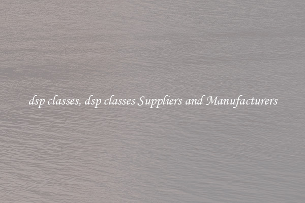 dsp classes, dsp classes Suppliers and Manufacturers