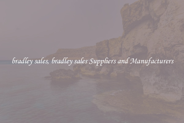 bradley sales, bradley sales Suppliers and Manufacturers