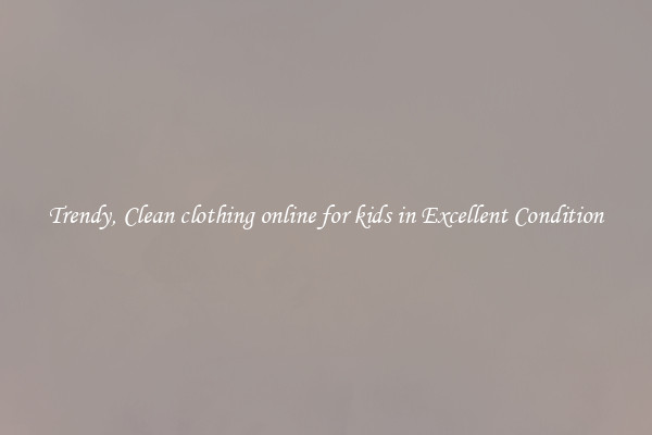 Trendy, Clean clothing online for kids in Excellent Condition