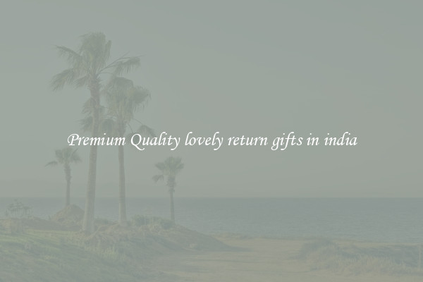 Premium Quality lovely return gifts in india