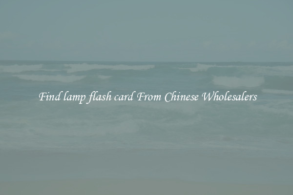 Find lamp flash card From Chinese Wholesalers