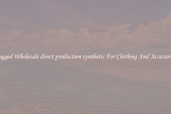 Rugged Wholesale direct production synthetic For Clothing And Accessories