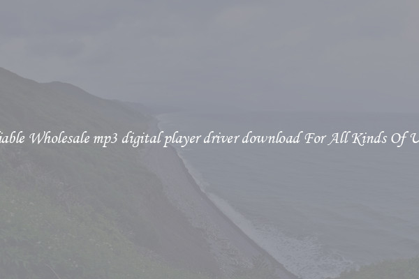 Reliable Wholesale mp3 digital player driver download For All Kinds Of Users