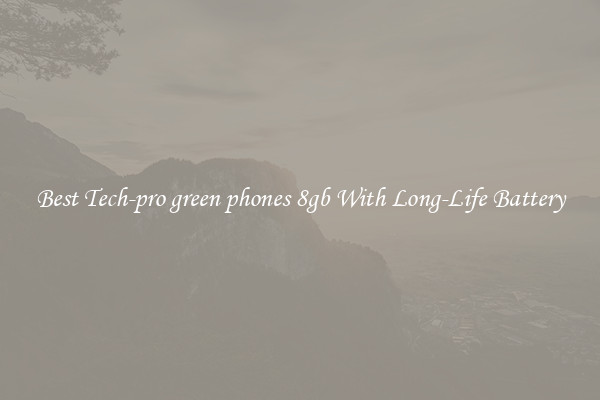 Best Tech-pro green phones 8gb With Long-Life Battery