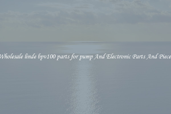 Wholesale linde bpv100 parts for pump And Electronic Parts And Pieces