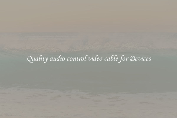Quality audio control video cable for Devices