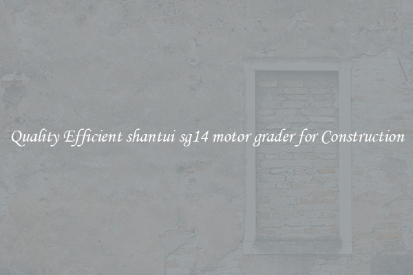 Quality Efficient shantui sg14 motor grader for Construction