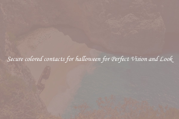 Secure colored contacts for halloween for Perfect Vision and Look