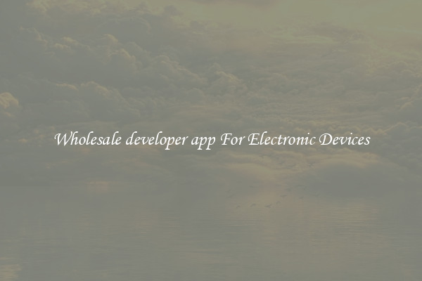 Wholesale developer app For Electronic Devices