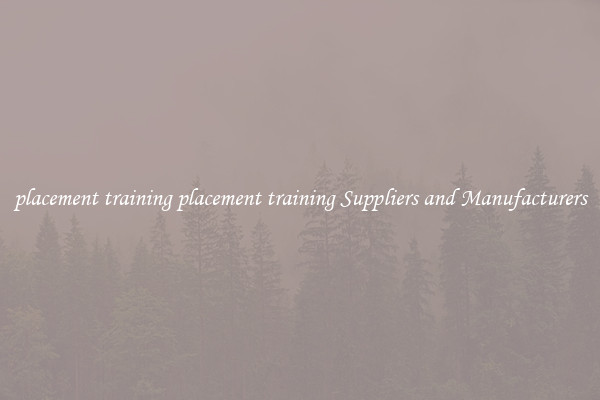 placement training placement training Suppliers and Manufacturers