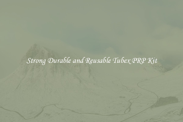 Strong Durable and Reusable Tubex PRP Kit