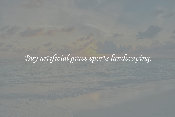 Buy artificial grass sports landscaping.