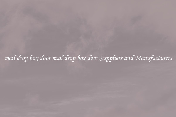 mail drop box door mail drop box door Suppliers and Manufacturers