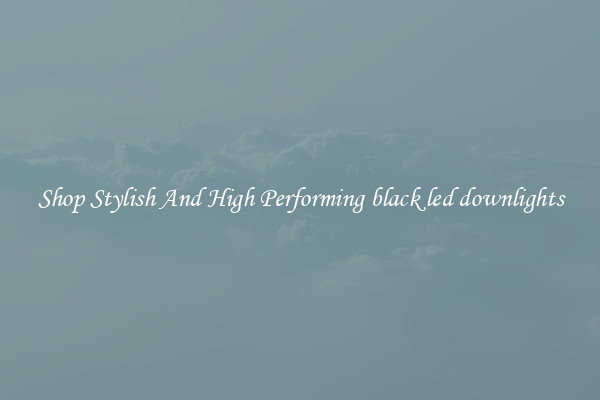 Shop Stylish And High Performing black led downlights