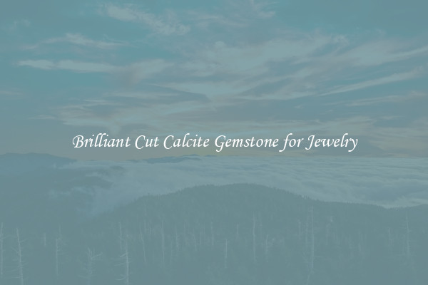 Brilliant Cut Calcite Gemstone for Jewelry