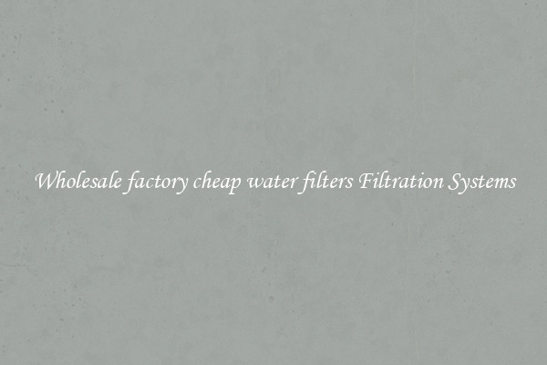 Wholesale factory cheap water filters Filtration Systems