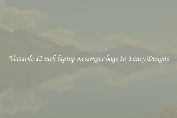 Versatile 12 inch laptop messenger bags In Fancy Designs
