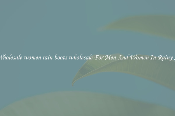 Buy Wholesale women rain boots wholesale For Men And Women In Rainy Season