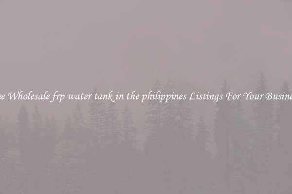 See Wholesale frp water tank in the philippines Listings For Your Business