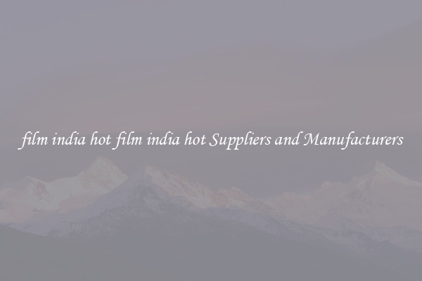 film india hot film india hot Suppliers and Manufacturers