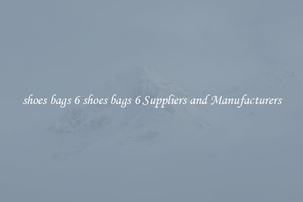 shoes bags 6 shoes bags 6 Suppliers and Manufacturers
