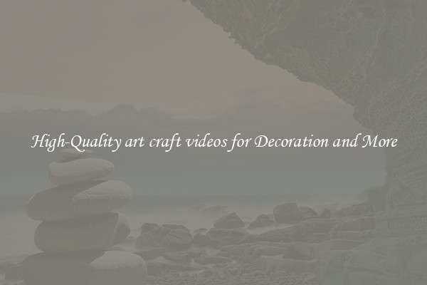 High-Quality art craft videos for Decoration and More