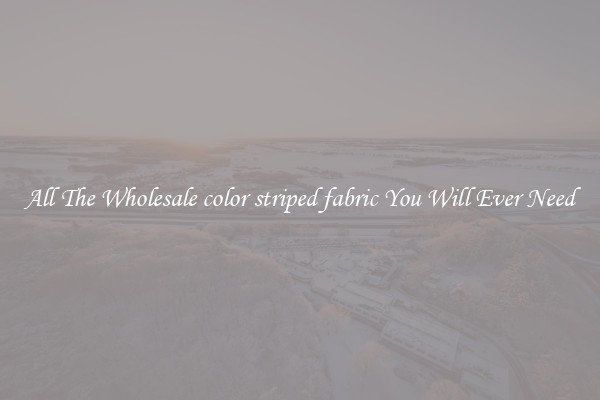 All The Wholesale color striped fabric You Will Ever Need