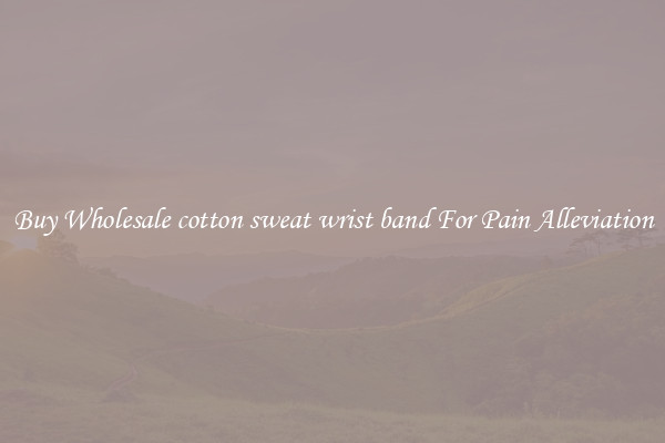 Buy Wholesale cotton sweat wrist band For Pain Alleviation