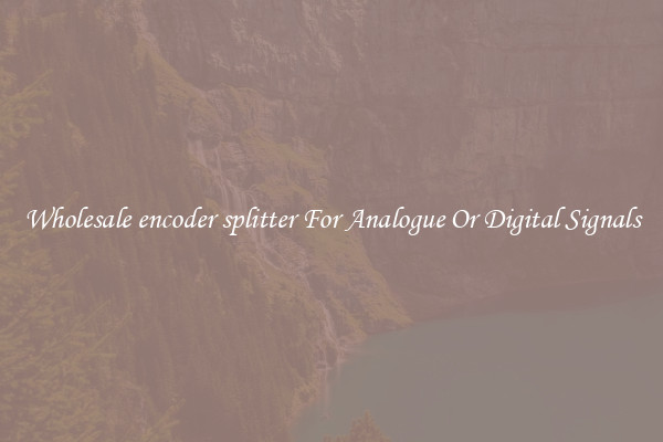 Wholesale encoder splitter For Analogue Or Digital Signals