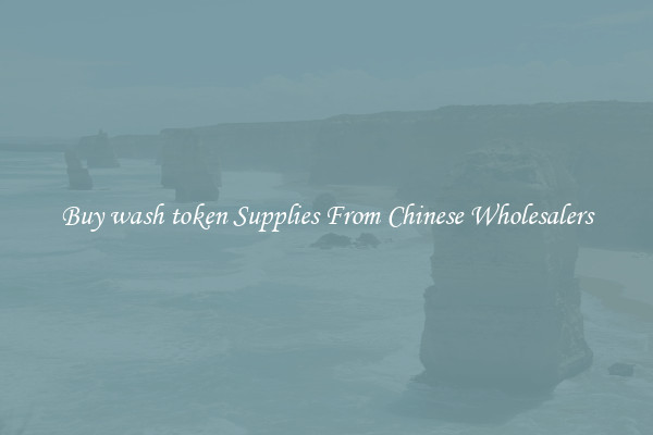 Buy wash token Supplies From Chinese Wholesalers