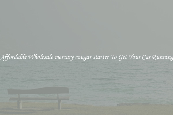 Affordable Wholesale mercury cougar starter To Get Your Car Running